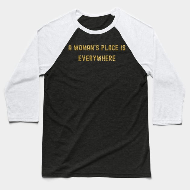 A Woman's Place is Everywhere, International Women's Day, Perfect gift for womens day, 8 march, 8 march international womans day, 8 march Baseball T-Shirt by DivShot 
